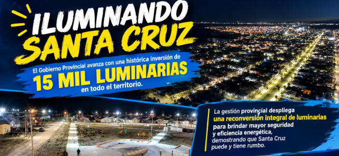 “Iluminando Santa Cruz”: el Gobierno Provincial avanza con una histórica inversión de 15 mil luminarias en todo el territorio